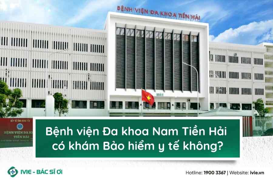 Bệnh viện Đa khoa Nam Tiền Hải có khám Bảo hiểm y tế không?
