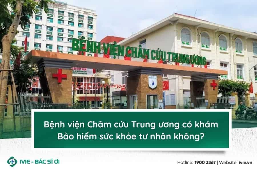 Bệnh viện Châm cứu Trung ương có khám Bảo hiểm sức khỏe tư...
