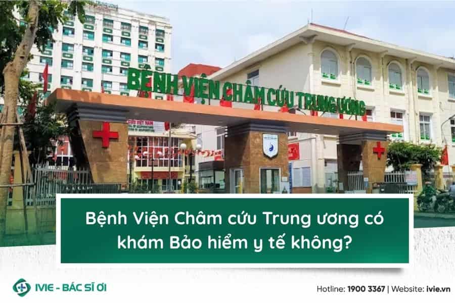 Bệnh Viện Châm cứu Trung ương có khám Bảo hiểm y tế không?