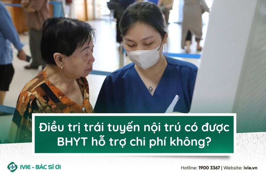 Điều trị trái tuyến nội trú có được BHYT hỗ trợ chi phí...
