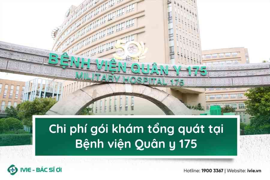 Chi phí gói khám tổng quát tại Bệnh viện Quân y 175