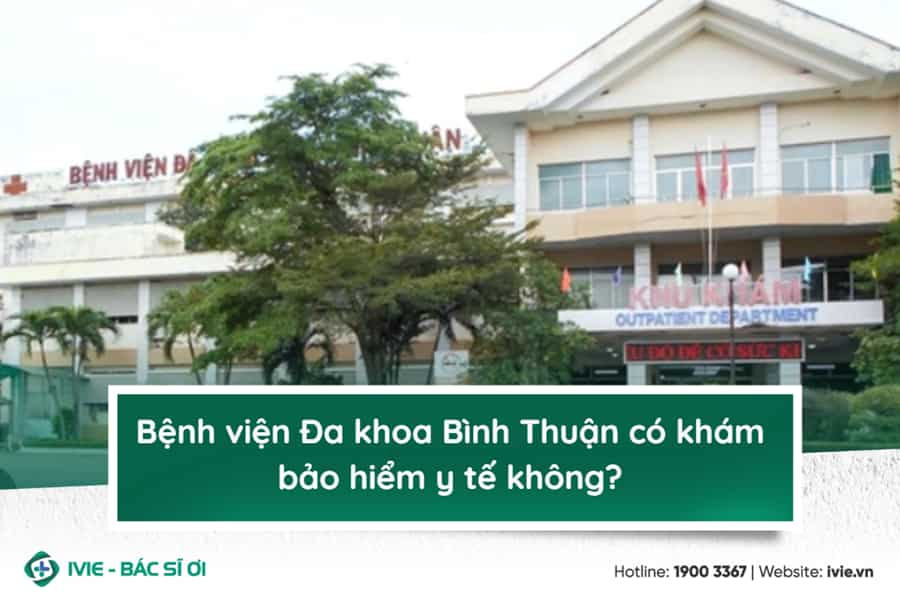 Bệnh viện Đa khoa Bình Thuận có khám bảo hiểm y tế không?