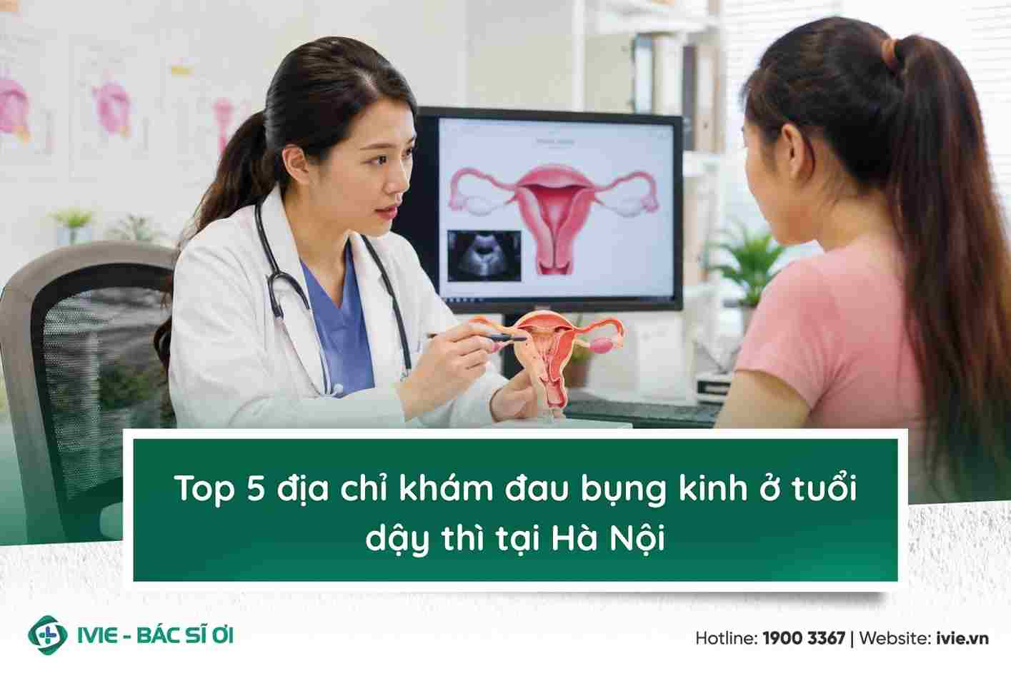 Top 5 địa chỉ khám đau bụng kinh ở tuổi dậy thì tại Hà Nội