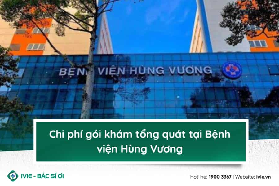Chi phí gói khám tổng quát tại Bệnh viện Hùng Vương 