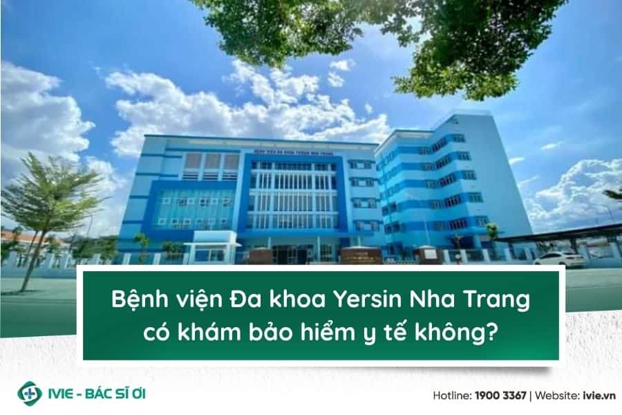Bệnh viện Đa khoa Yersin Nha Trang có khám bảo hiểm y tế...