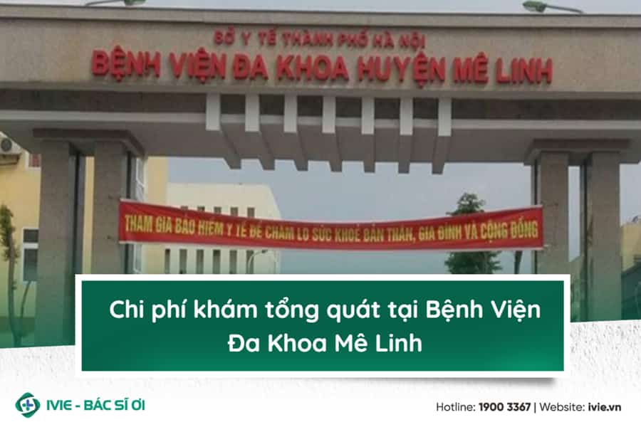 Chi phí khám tổng quát tại Bệnh Viện Đa Khoa Mê Linh