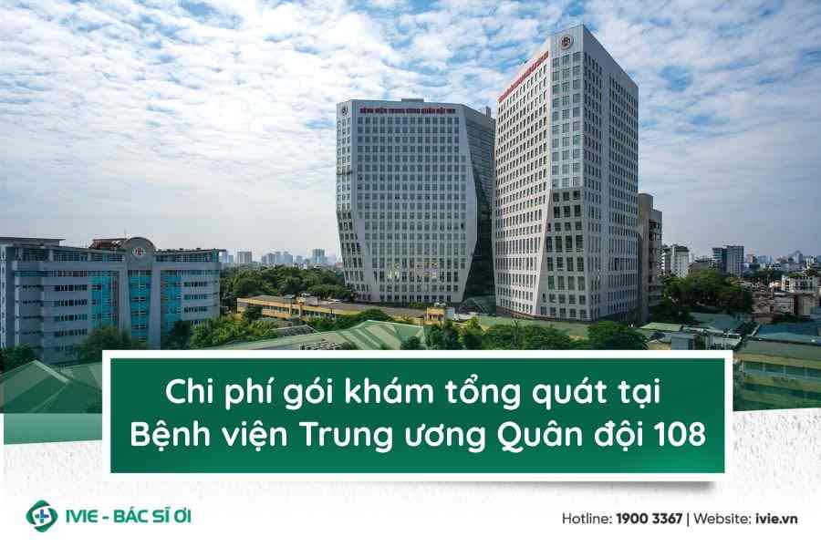Chi phí gói khám tổng quát tại Bệnh viện Trung ương Quân...