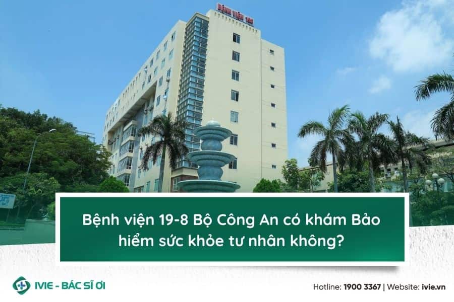 Bệnh viện 19-8 Bộ Công An có khám Bảo hiểm sức khỏe tư nhân ...