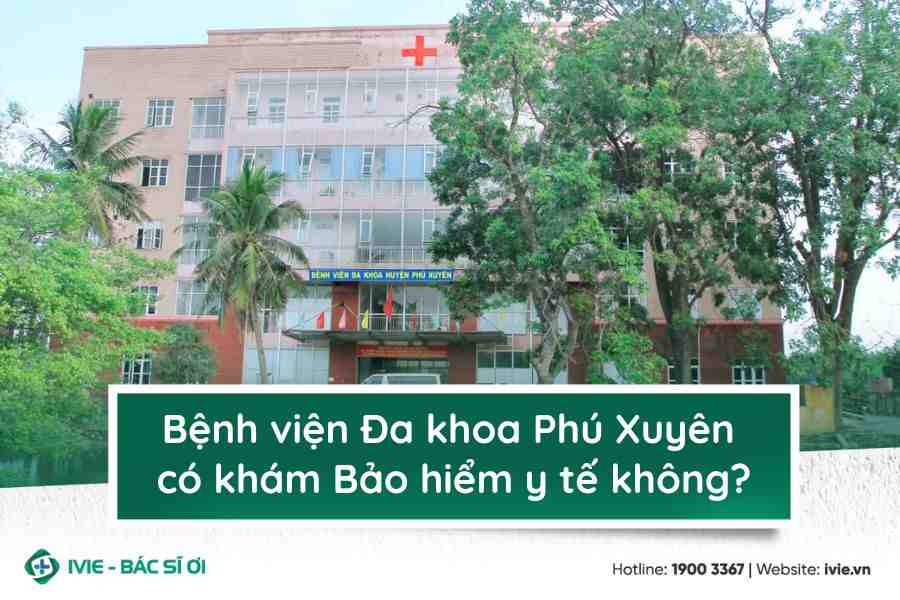 Bệnh viện Đa khoa Phú Xuyên có khám Bảo hiểm y tế không?