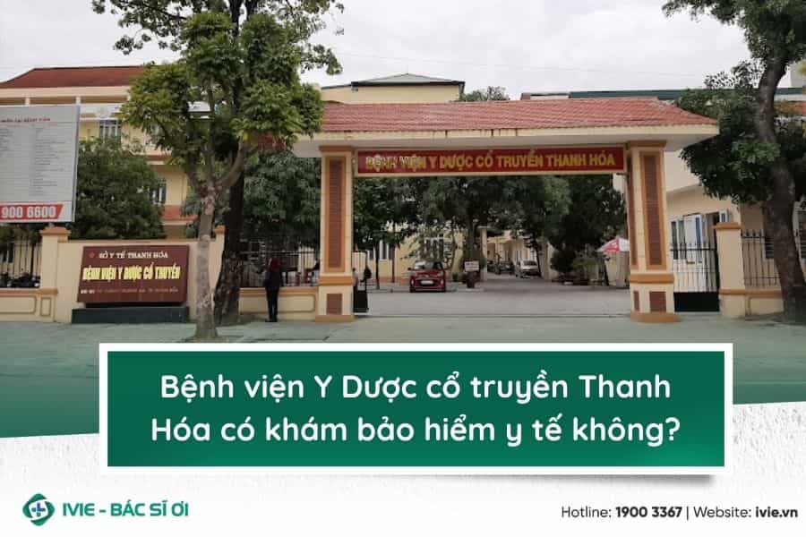 Bệnh viện Y Dược cổ truyền Thanh Hóa có khám bảo hiểm y tế...