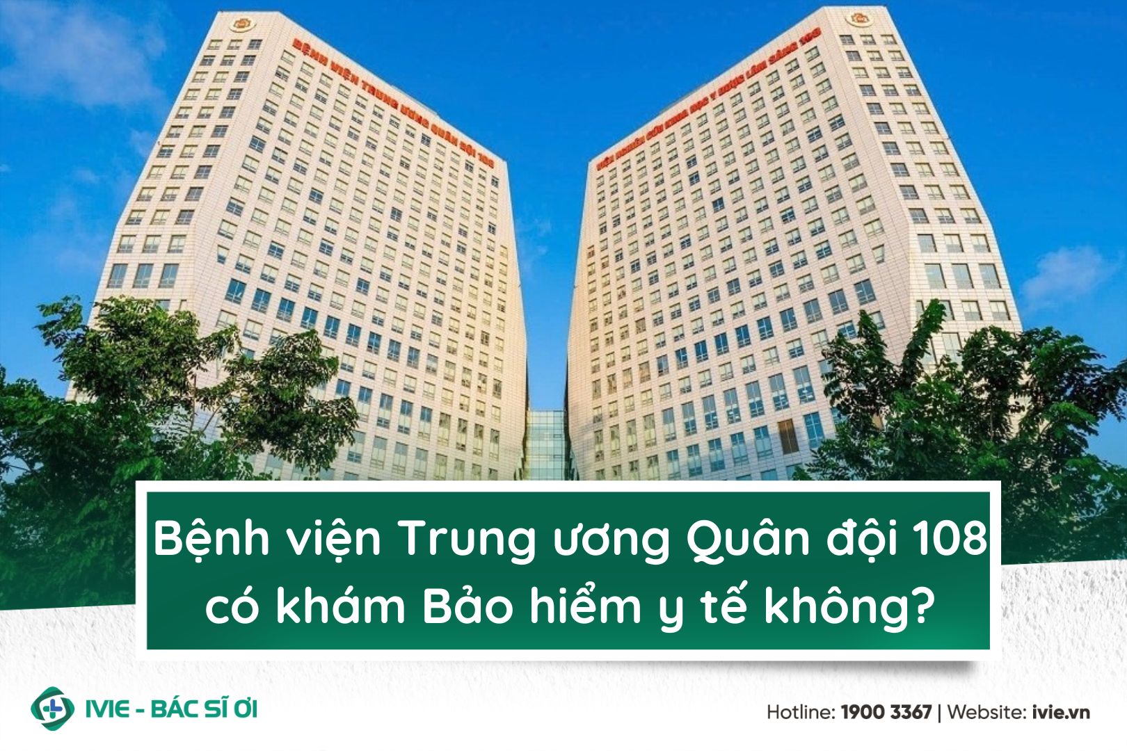 Bệnh viện Trung ương Quân đội 108 có khám Bảo hiểm y tế...