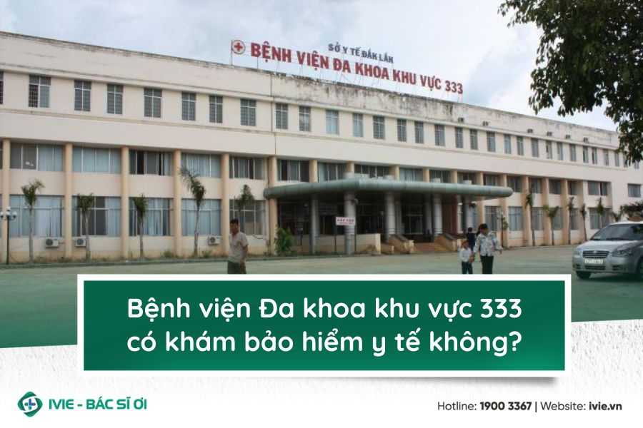 Bệnh viện Đa khoa khu vực 333 có khám bảo hiểm y tế không?