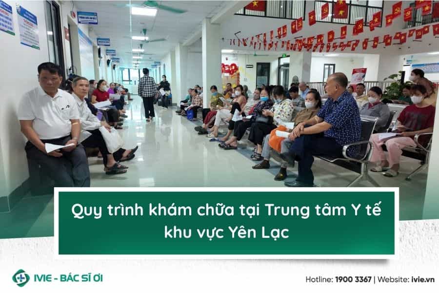 Quy trình khám chữa tại Trung tâm Y tế khu vực Yên Lạc