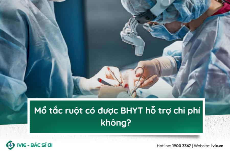 Mổ tắc ruột có được BHYT hỗ trợ chi phí không?
