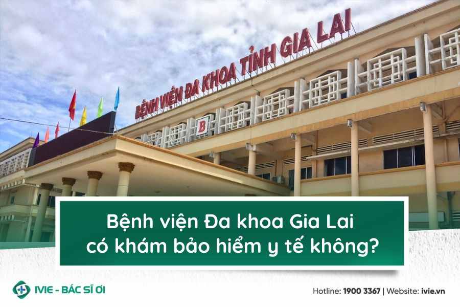 Bệnh viện Đa khoa Gia Lai có khám bảo hiểm y tế không?