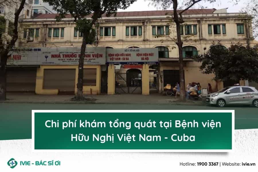 Chi phí khám tổng quát tại Bệnh viện Hữu Nghị Việt Nam -...