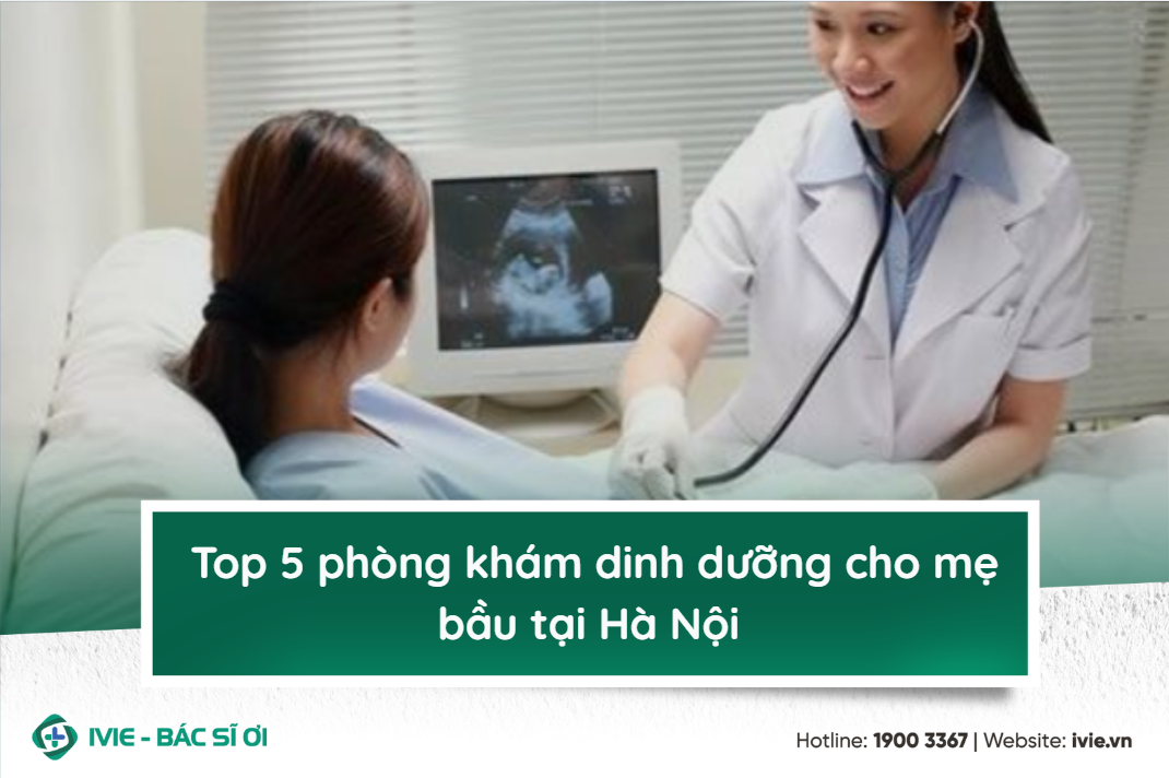 Top 5 phòng khám dinh dưỡng cho mẹ bầu tại Hà Nội