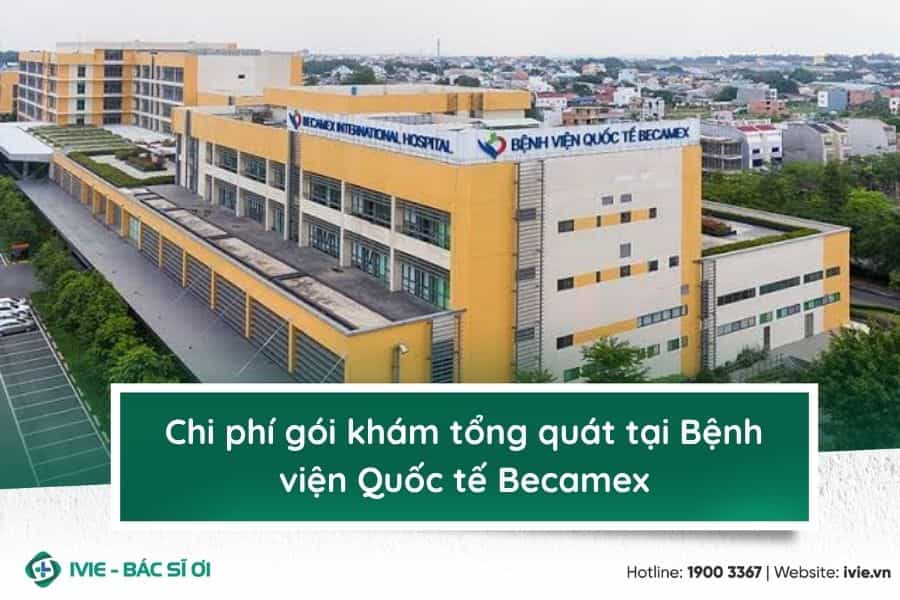 Chi phí gói khám tổng quát tại Bệnh viện Quốc tế Becamex