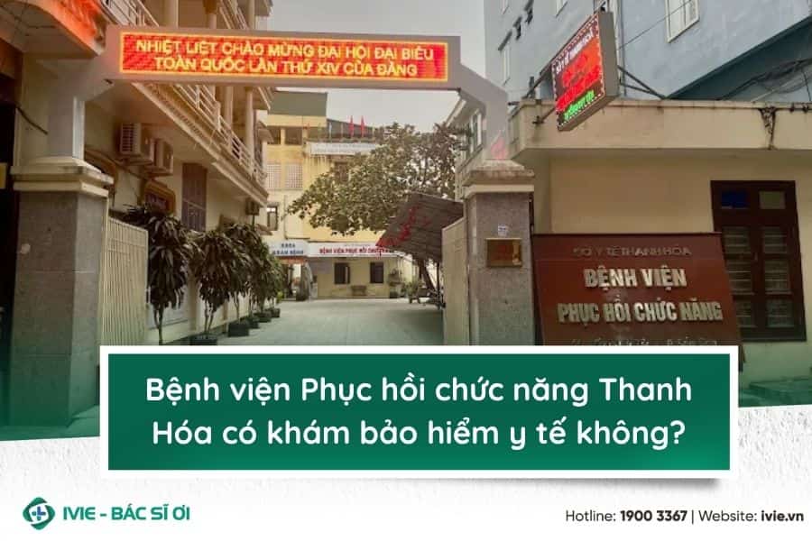 Bệnh viện Phục hồi chức năng Thanh Hóa có khám bảo hiểm y...