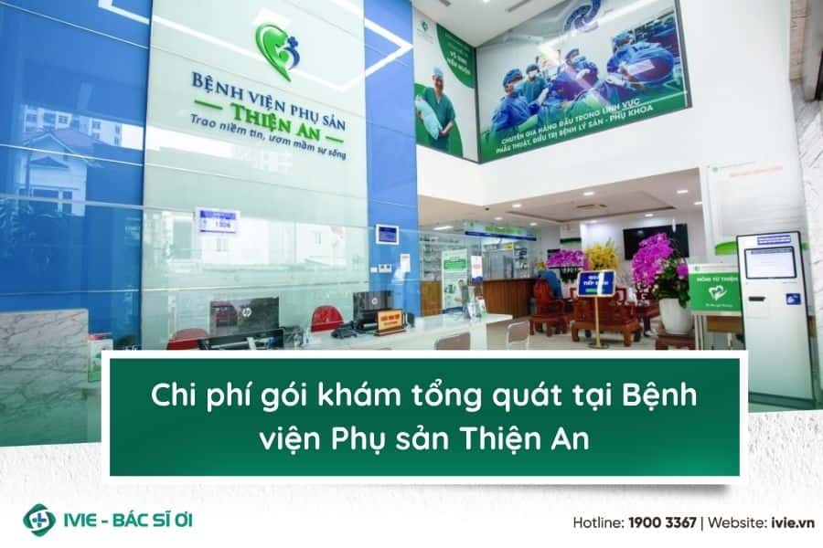 Chi phí gói khám tổng quát tại Bệnh viện Phụ sản Thiện An