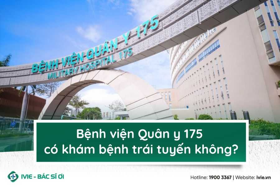 Bệnh viện Quân y 175 có khám bệnh trái tuyến không?