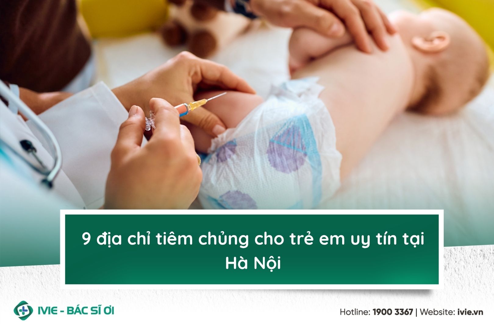 9 địa chỉ tiêm chủng cho trẻ em uy tín tại Hà Nội