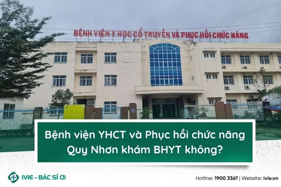 Bệnh viện Y học cổ truyền và Phục hồi chức năng Quy Nhơn...