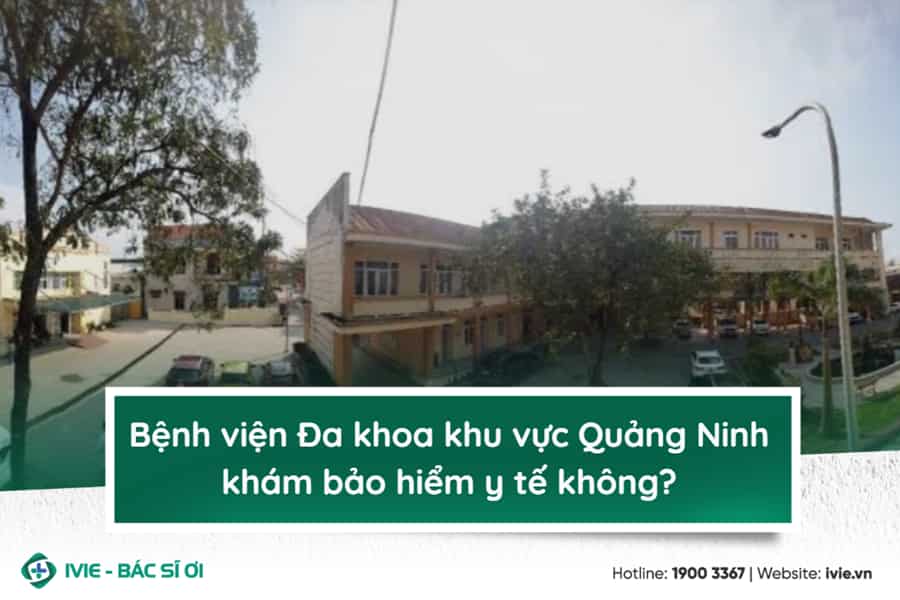 Bệnh viện Đa khoa khu vực Quảng Ninh khám bảo hiểm y tế...