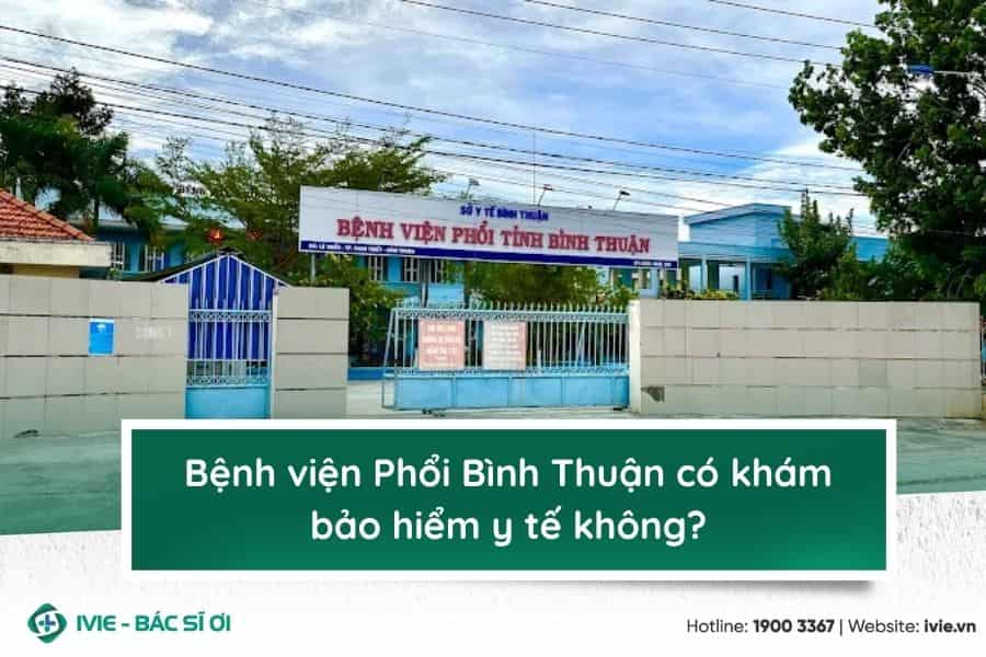 Bệnh viện Phổi Bình Thuận có khám bảo hiểm y tế không?
