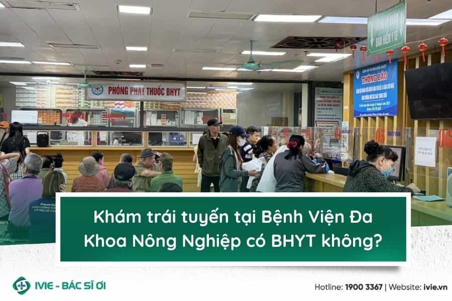 Khám trái tuyến tại Bệnh Viện Đa Khoa Nông Nghiệp có BHYT...