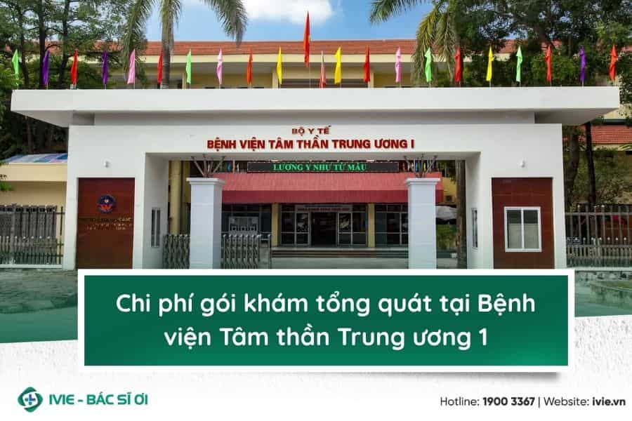 Chi phí gói khám tổng quát tại Bệnh viện Tâm thần Trung...