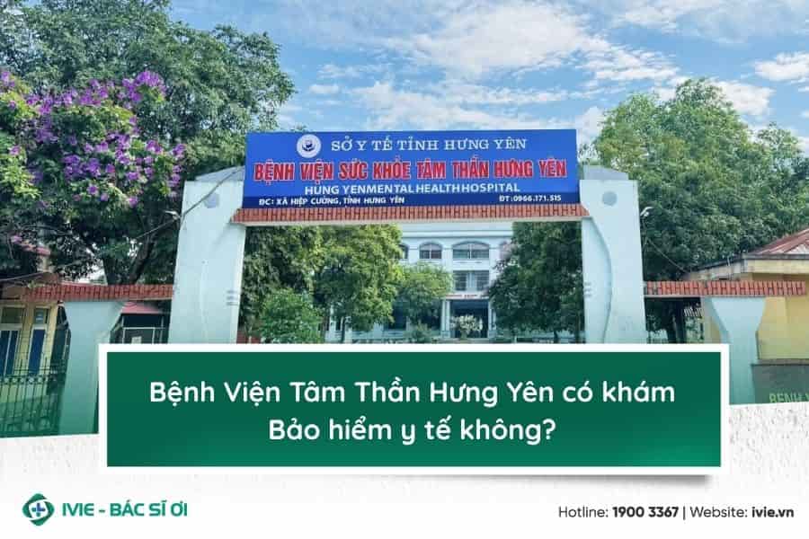 Bệnh Viện Tâm Thần Hưng Yên có khám Bảo hiểm y tế không?