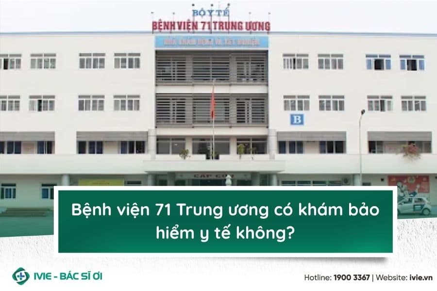 Bệnh viện 71 Trung ương có khám bảo hiểm y tế không?