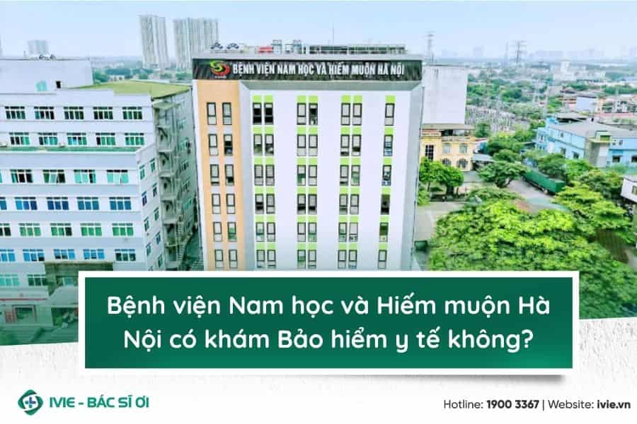 Bệnh viện Nam học và Hiếm muộn Hà Nội có khám Bảo hiểm y tế ...