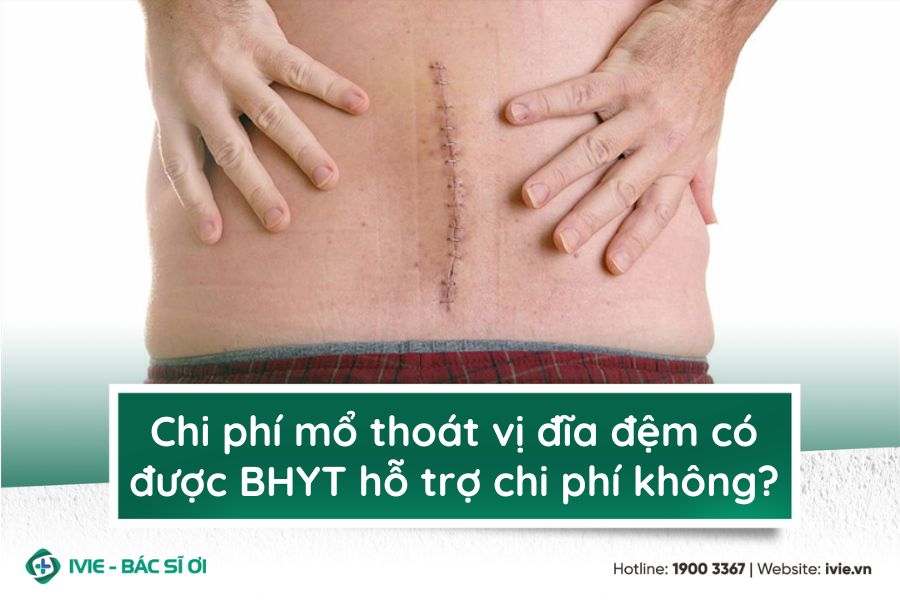 Chi phí mổ thoát vị đĩa đệm có được BHYT hỗ trợ chi phí...