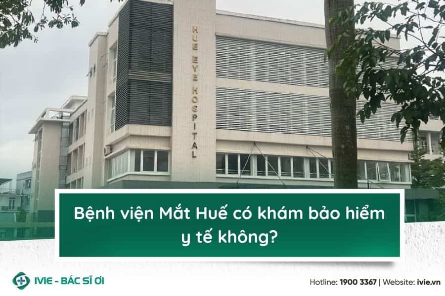 Bệnh viện Mắt Huế có khám bảo hiểm y tế không?