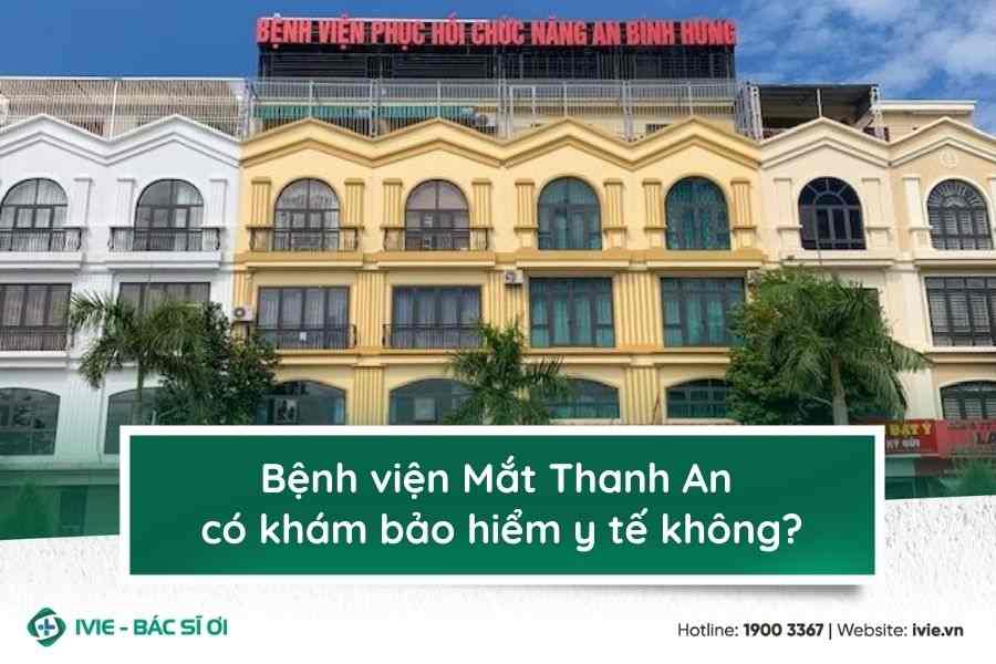 Bệnh viện Phục hồi chức năng An Bình Hưng có khám bảo hiểm...