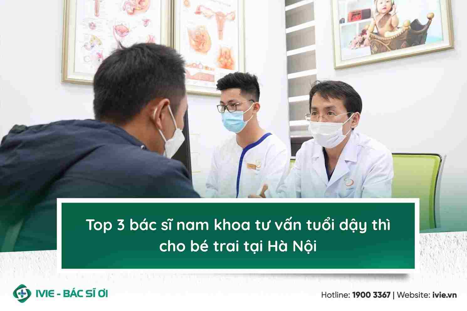 Top 3 bác sĩ nam khoa tư vấn tuổi dậy thì cho bé trai tại...