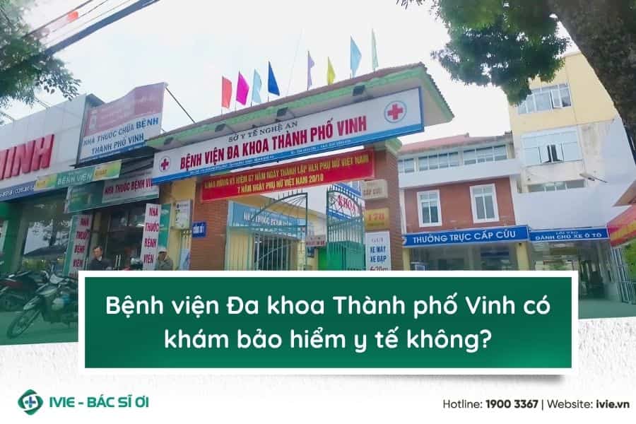 Bệnh viện Đa khoa Thành phố Vinh có khám bảo hiểm y tế...