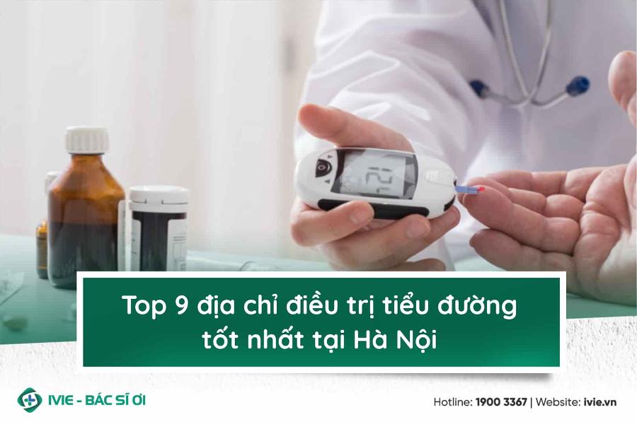 Top 7 địa chỉ điều trị tiểu đường tốt nhất tại Hà Nội