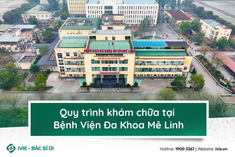 Quy trình khám chữa tại Bệnh Viện Đa Khoa Mê Linh