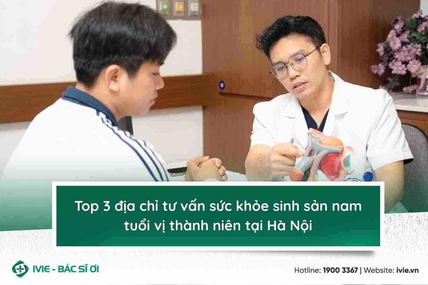 Top 3 địa chỉ tư vấn sức khỏe sinh sản nam tuổi vị thành...