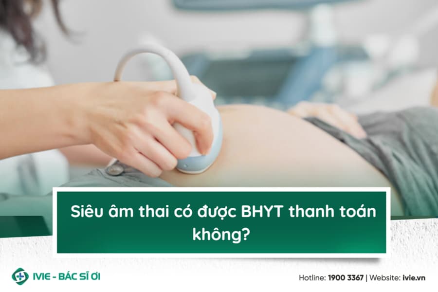 Siêu âm thai có được BHYT thanh toán không?