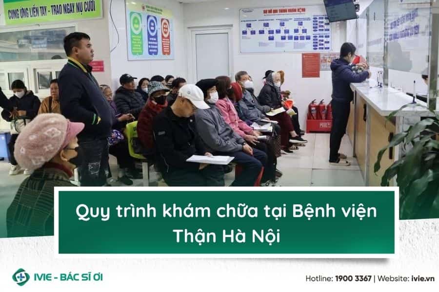 Quy trình khám chữa tại Bệnh viện Thận Hà Nội