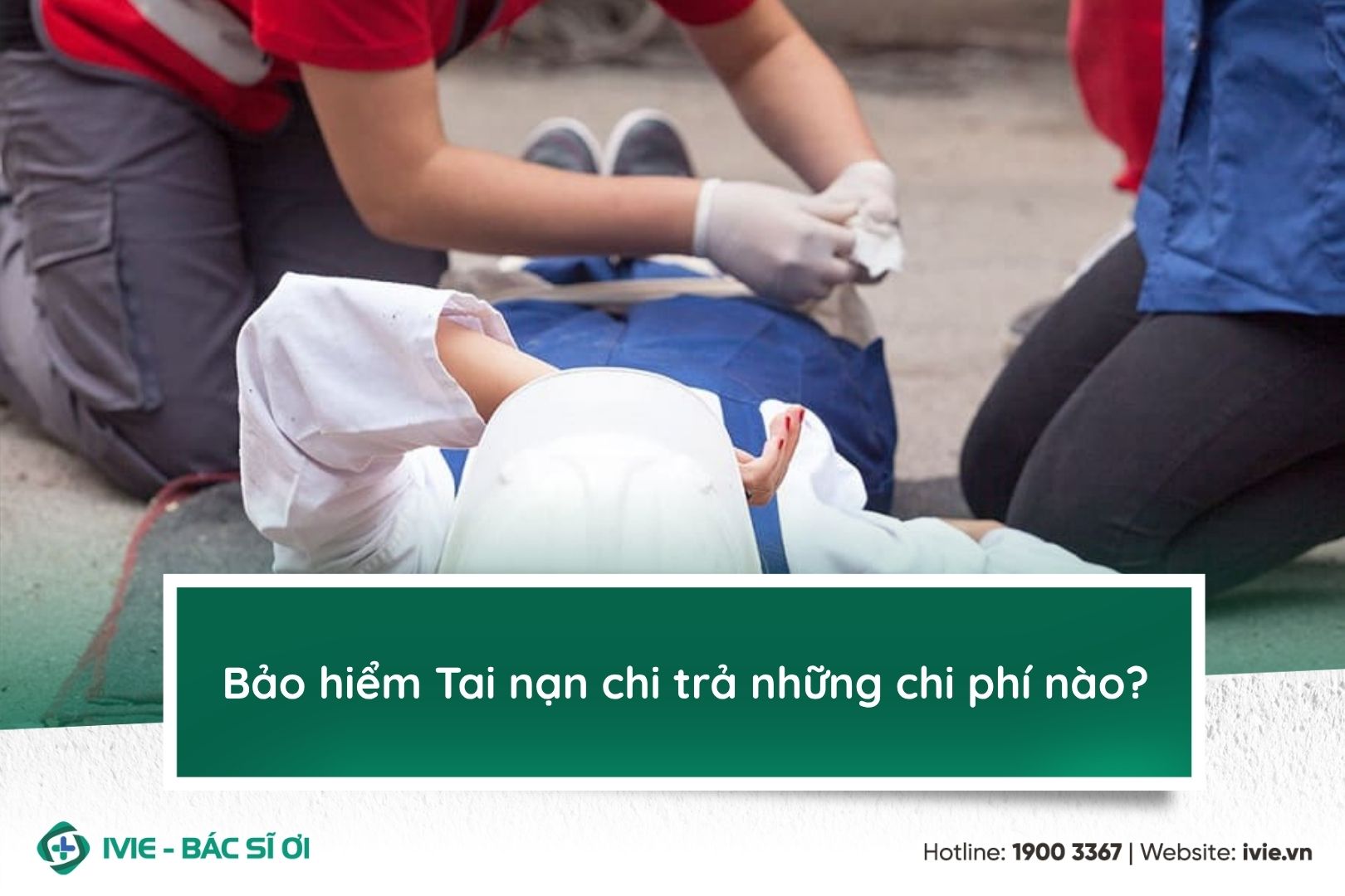 Bảo hiểm Tai nạn chi trả những chi phí nào?