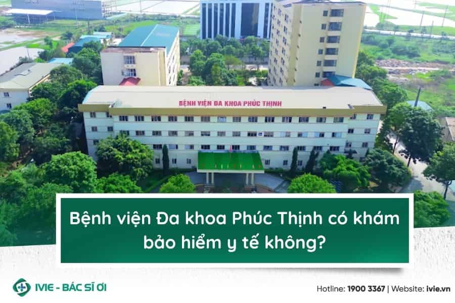 Bệnh viện Đa khoa Phúc Thịnh có khám bảo hiểm y tế không?