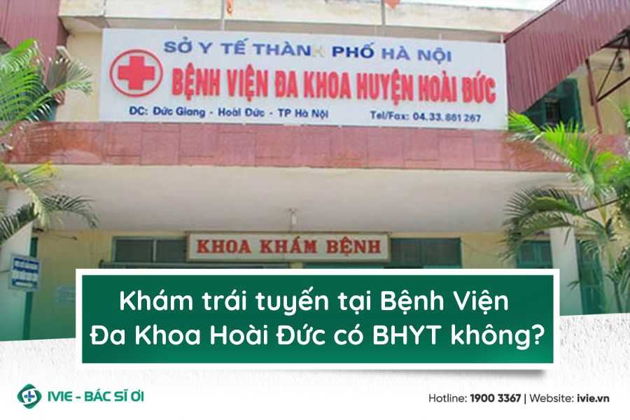 Khám trái tuyến tại Bệnh Viện Đa Khoa Hoài Đức có BHYT...