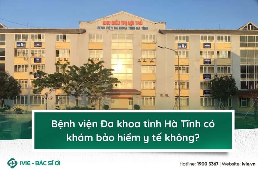 Bệnh viện Đa khoa tỉnh Hà Tĩnh có khám bảo hiểm y tế không?