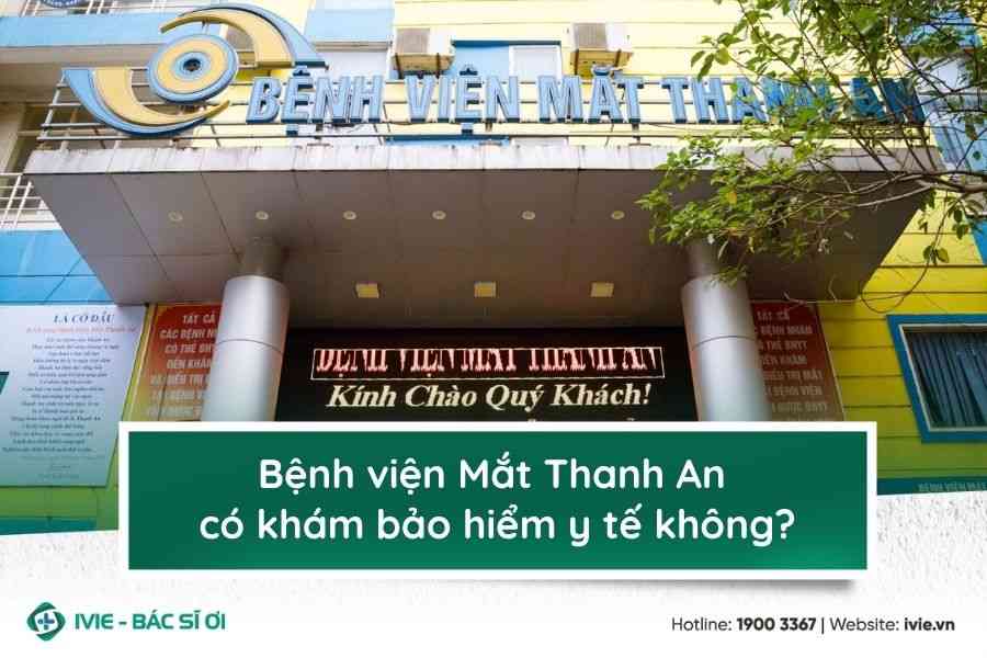 Bệnh viện Mắt Thanh An có khám bảo hiểm y tế không?