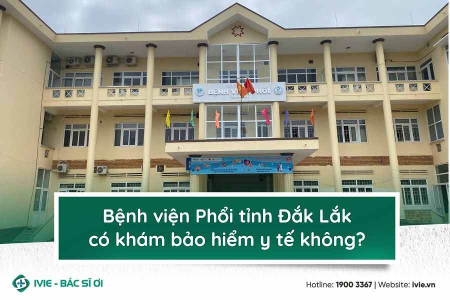 Bệnh viện Phổi tỉnh Đắk Lắk có khám bảo hiểm y tế không?